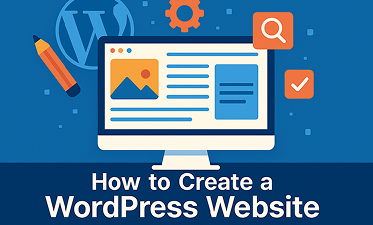 A Layman’s Guide to Creating a WordPress Website: Your Step-by-Step Journey
